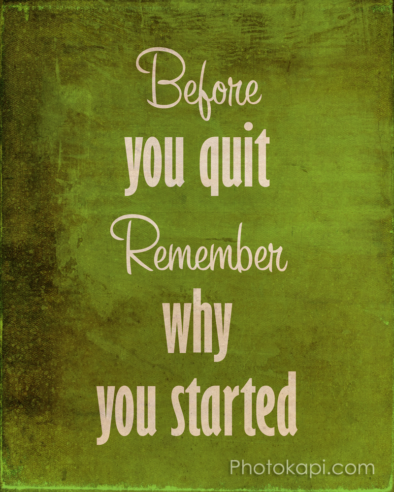 Remember Why You&nbsp;Started